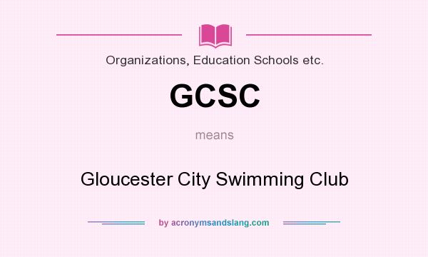 What does GCSC mean? It stands for Gloucester City Swimming Club