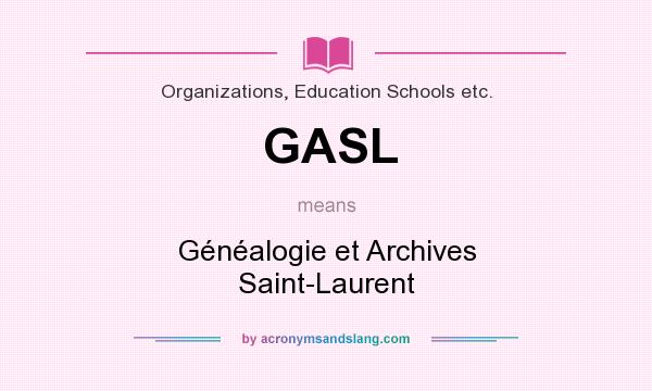 What does GASL mean? It stands for Généalogie et Archives Saint-Laurent