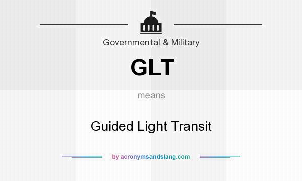 What does GLT mean? It stands for Guided Light Transit