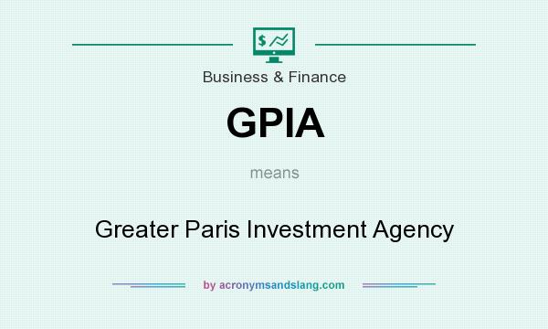 What does GPIA mean? It stands for Greater Paris Investment Agency