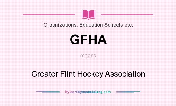 What does GFHA mean? It stands for Greater Flint Hockey Association