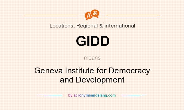 What does GIDD mean? It stands for Geneva Institute for Democracy and Development