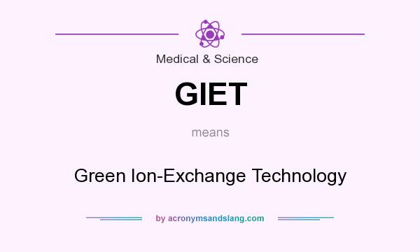 What does GIET mean? It stands for Green Ion-Exchange Technology