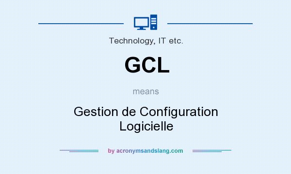 What does GCL mean? It stands for Gestion de Configuration Logicielle