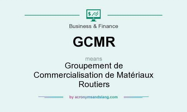 What does GCMR mean? It stands for Groupement de Commercialisation de Matériaux Routiers