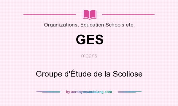 What does GES mean? It stands for Groupe d`Étude de la Scoliose