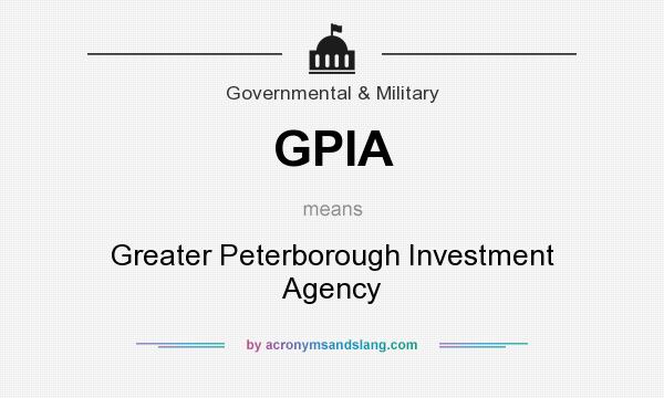 What does GPIA mean? It stands for Greater Peterborough Investment Agency
