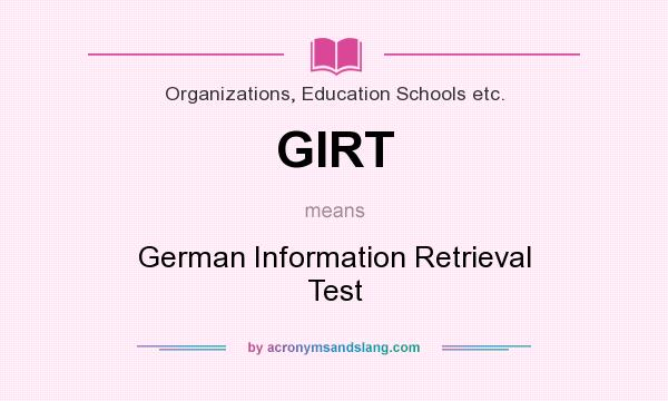 What does GIRT mean? It stands for German Information Retrieval Test