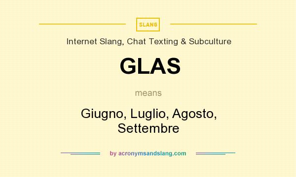 What does GLAS mean? It stands for Giugno, Luglio, Agosto, Settembre