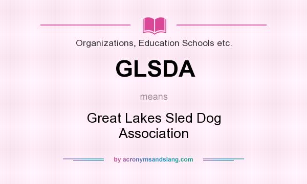 What does GLSDA mean? It stands for Great Lakes Sled Dog Association