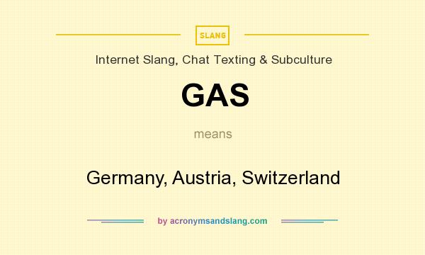What does GAS mean? It stands for Germany, Austria, Switzerland