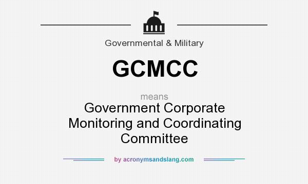 What does GCMCC mean? It stands for Government Corporate Monitoring and Coordinating Committee