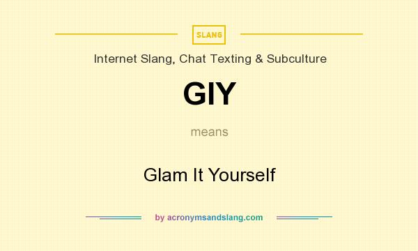 What does GIY mean? It stands for Glam It Yourself