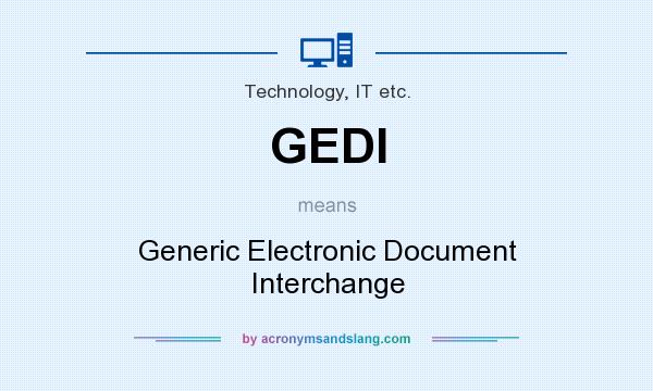 What does GEDI mean? It stands for Generic Electronic Document Interchange