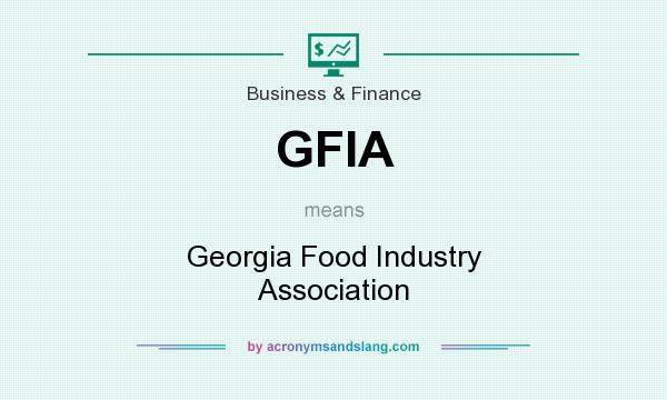 What does GFIA mean? It stands for Georgia Food Industry Association