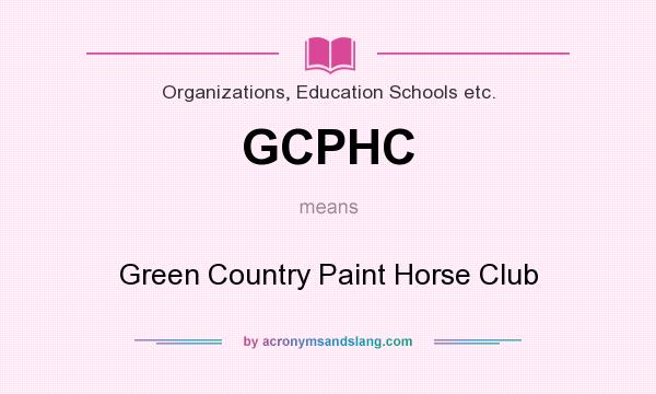 What does GCPHC mean? It stands for Green Country Paint Horse Club