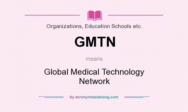 What does GMTN mean? It stands for Global Medical Technology Network