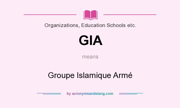What does GIA mean? It stands for Groupe Islamique Armé