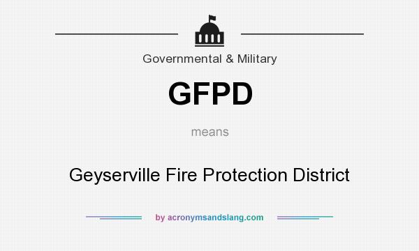 What does GFPD mean? It stands for Geyserville Fire Protection District