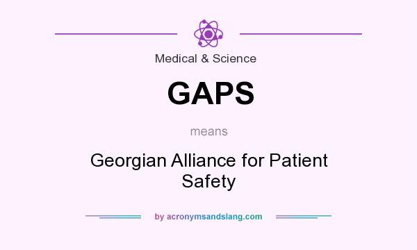 What does GAPS mean? It stands for Georgian Alliance for Patient Safety