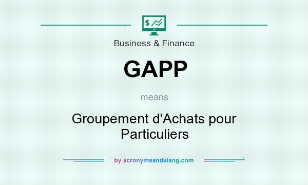 What does GAPP mean? It stands for Groupement d`Achats pour Particuliers