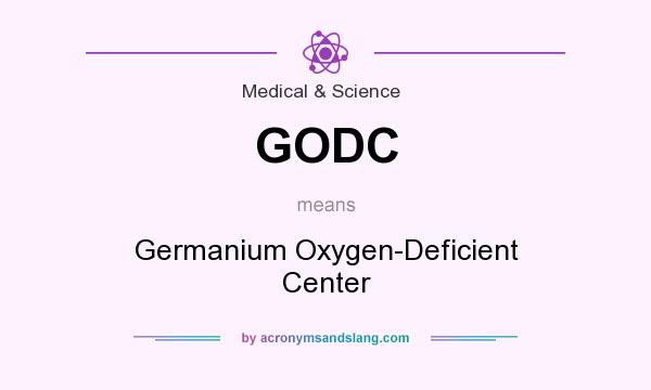 What does GODC mean? It stands for Germanium Oxygen-Deficient Center