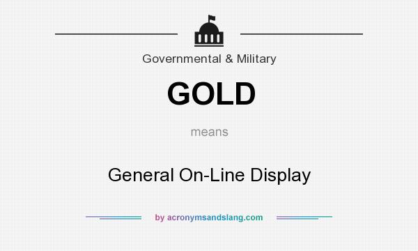 What does GOLD mean? It stands for General On-Line Display