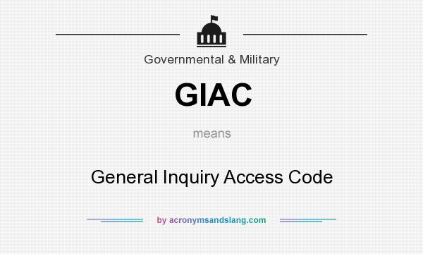 What does GIAC mean? It stands for General Inquiry Access Code