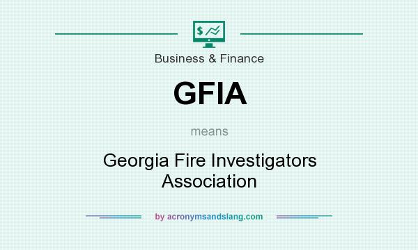 What does GFIA mean? It stands for Georgia Fire Investigators Association