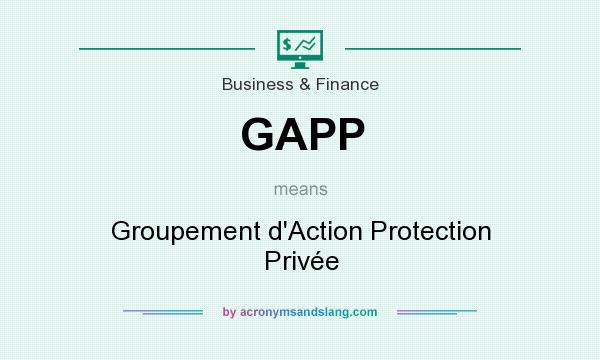 What does GAPP mean? It stands for Groupement d`Action Protection Privée