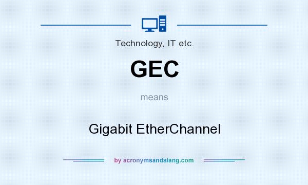 What does GEC mean? It stands for Gigabit EtherChannel