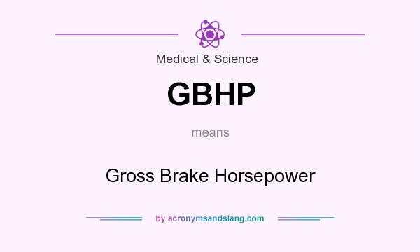 What does GBHP mean? It stands for Gross Brake Horsepower