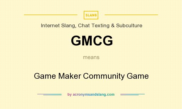 What does GMCG mean? It stands for Game Maker Community Game