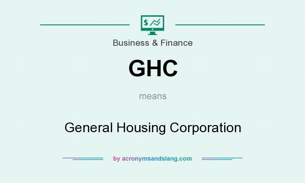 What does GHC mean? It stands for General Housing Corporation