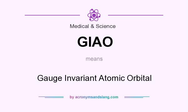 What does GIAO mean? It stands for Gauge Invariant Atomic Orbital