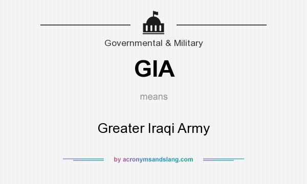 What does GIA mean? It stands for Greater Iraqi Army