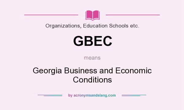What does GBEC mean? It stands for Georgia Business and Economic Conditions