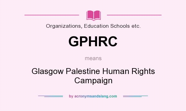 What does GPHRC mean? It stands for Glasgow Palestine Human Rights Campaign