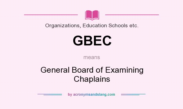 What does GBEC mean? It stands for General Board of Examining Chaplains
