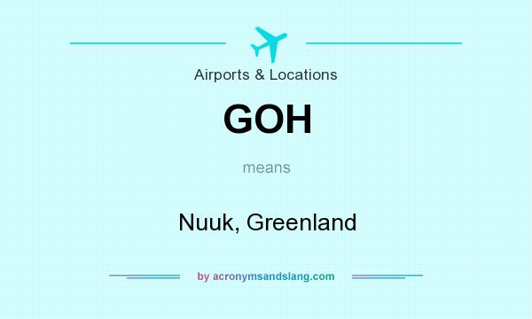 What does GOH mean? It stands for Nuuk, Greenland