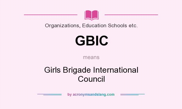 What does GBIC mean? It stands for Girls Brigade International Council