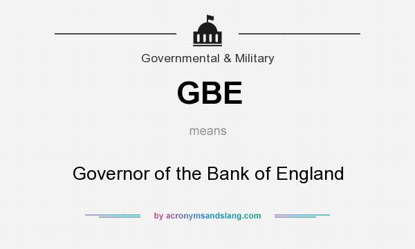 What does GBE mean? It stands for Governor of the Bank of England