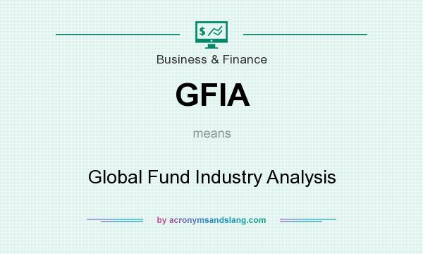 What does GFIA mean? It stands for Global Fund Industry Analysis