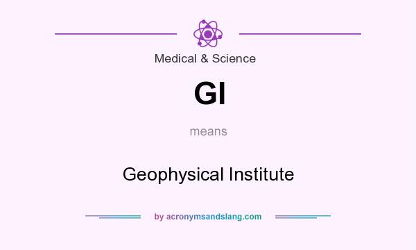 What does GI mean? It stands for Geophysical Institute