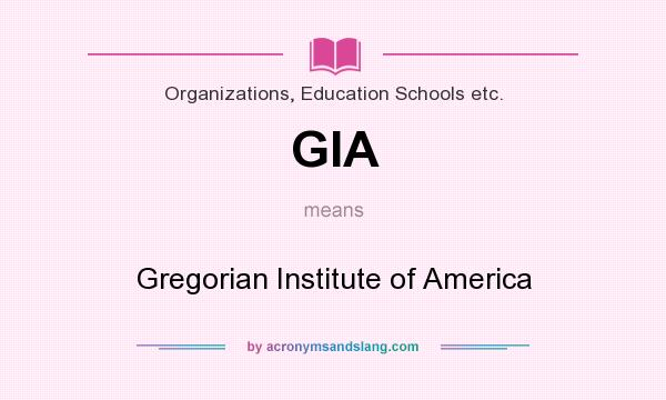 What does GIA mean? It stands for Gregorian Institute of America