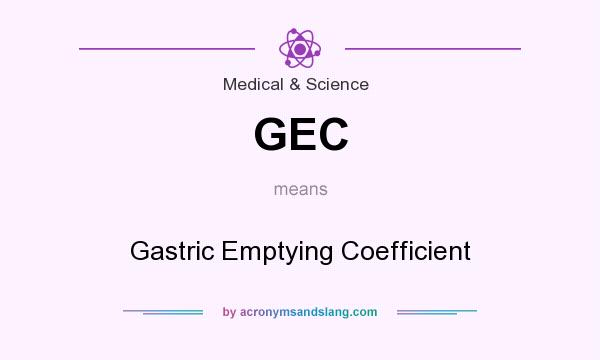 What does GEC mean? It stands for Gastric Emptying Coefficient