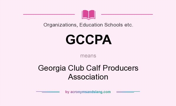 What does GCCPA mean? It stands for Georgia Club Calf Producers Association
