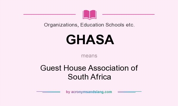 What does GHASA mean? It stands for Guest House Association of South Africa