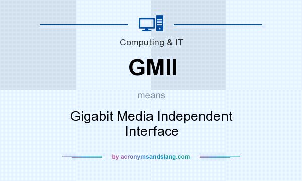 What does GMII mean? It stands for Gigabit Media Independent Interface