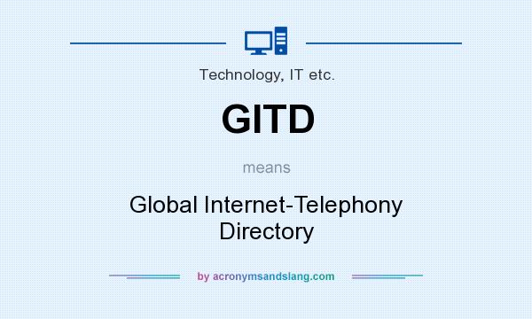 What does GITD mean? It stands for Global Internet-Telephony Directory